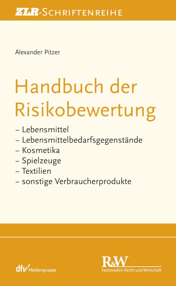 Handbuch der Risikobewertung Lebensmittel, Lebensmittelbedarfsgegenstände, Kosmetika, Spielzeuge, Textilien und sonstige Verbraucherprodukte