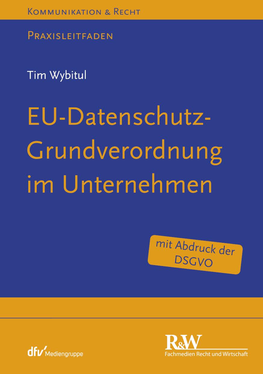EU-Datenschutz-Grundverordnung im Unternehmen Praxisleitfaden