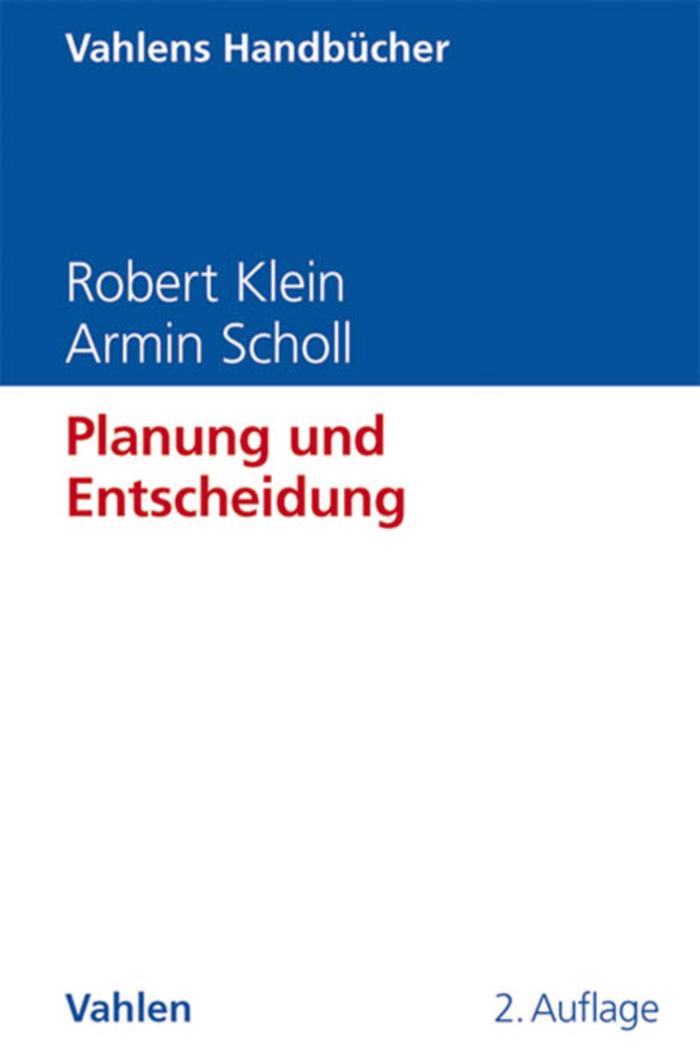 Planung und Entscheidung Konzepte, Modelle und Methoden einer modernen betriebswirtschaftlichen Entscheidungsanalyse