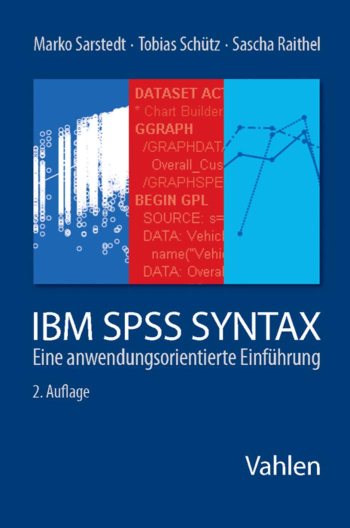 Sarstedt/Schütz, IBM SPSS Syntax Eine anwendungsorientierte Einführung