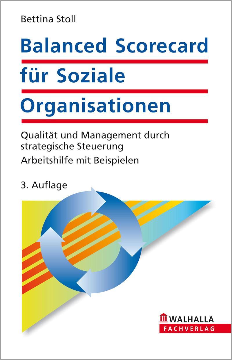 Balanced Scorecard für Soziale Organisationen Qualität und Management durch strategische Steuerung; Arbeitshilfe mit Beispielen