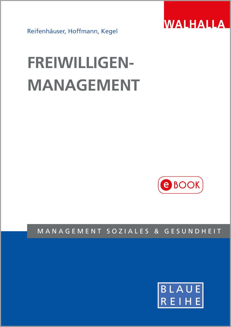 Freiwilligen-Management Hintergründe und Handlungsempfehlungen für ein gutes Management des freiwilligen Engagements; Blaue Reihe Sozialmanagement