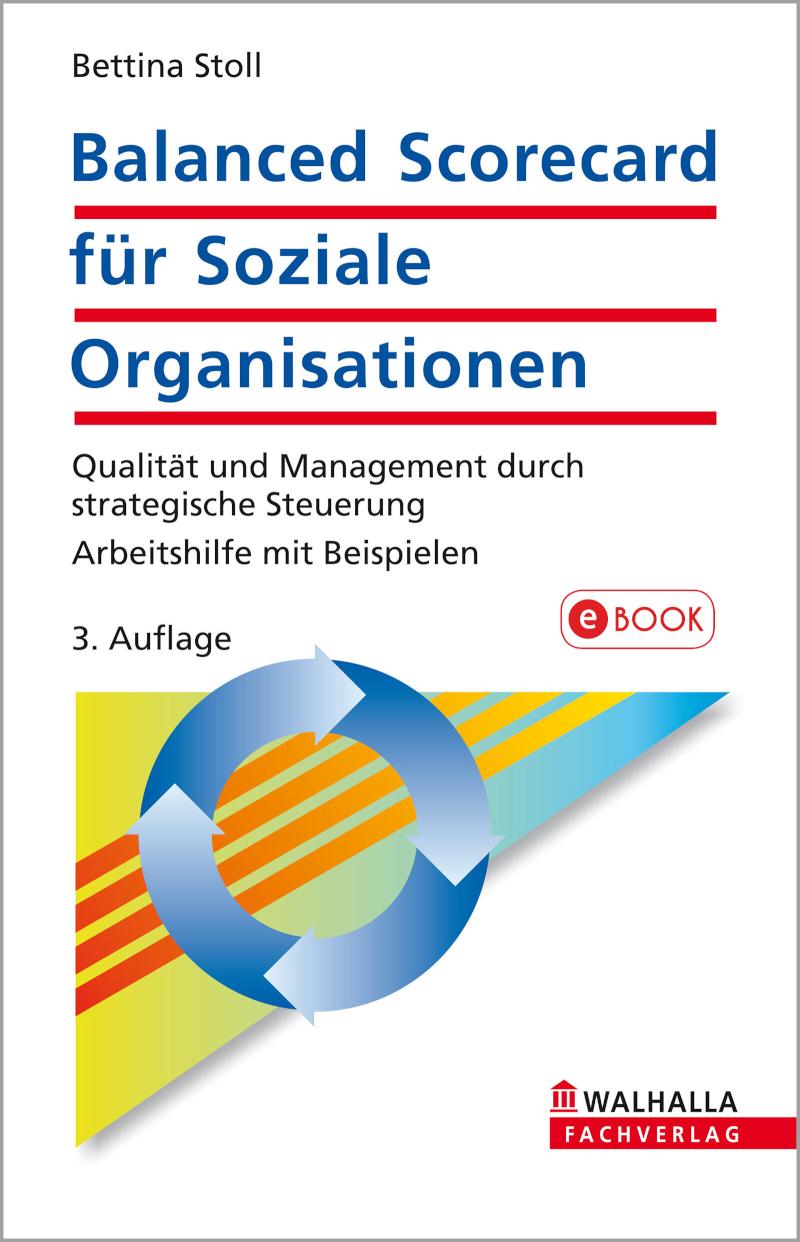 Balanced Scorecard für Soziale Organisationen Qualität und Management durch strategische Steuerung; Arbeitshilfe mit Beispielen