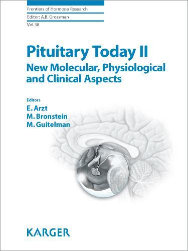 Pituitary Today II New Molecular, Physiological and Clinical Aspects.