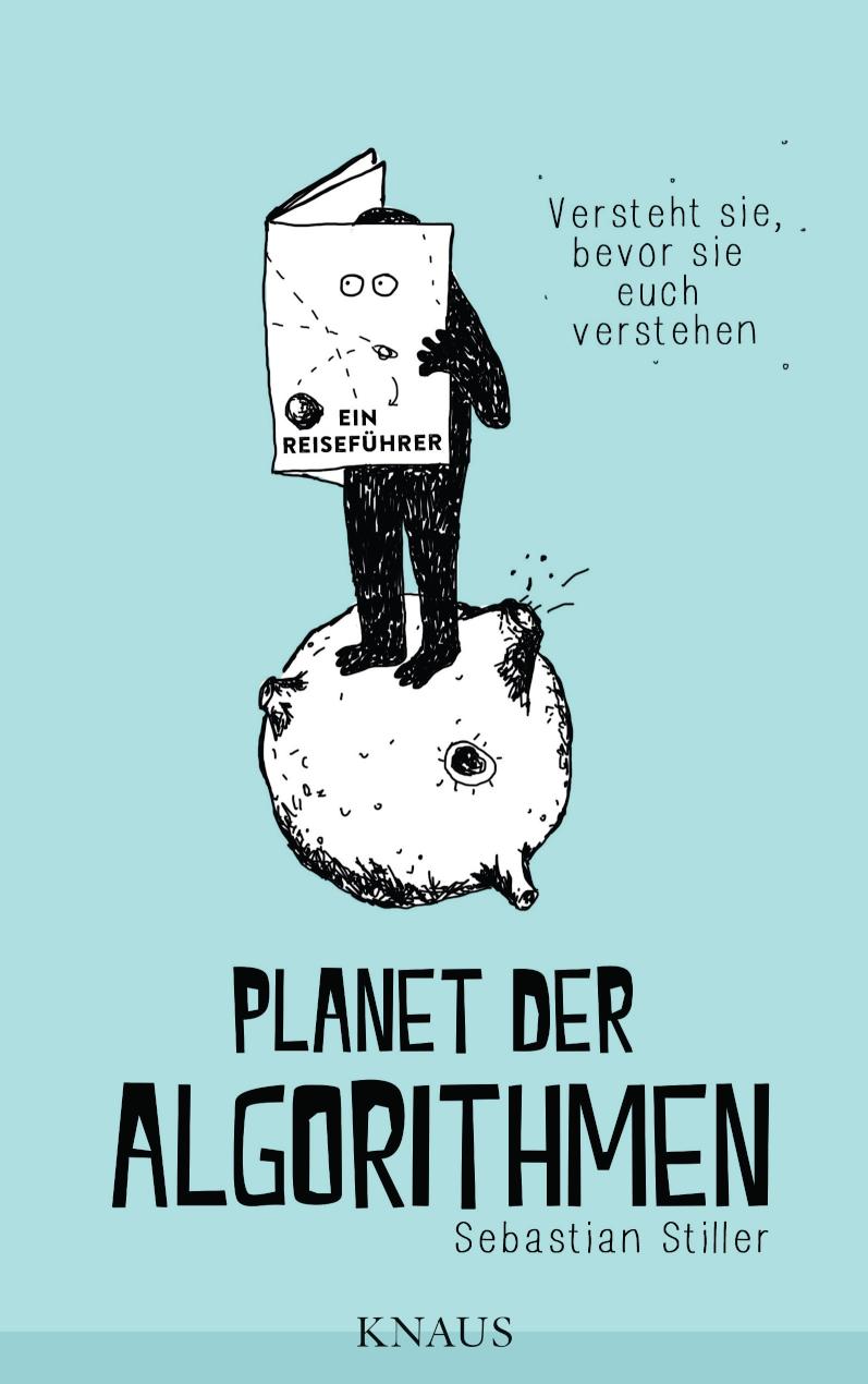 Planet der Algorithmen Versteht sie, bevor sie euch verstehen