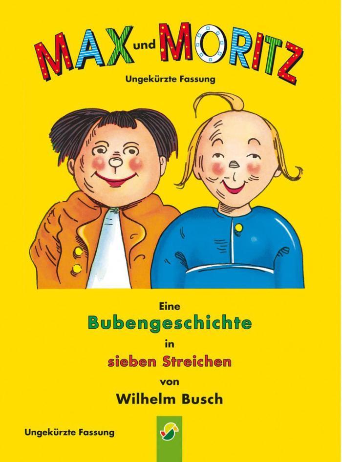Max und Moritz - ungekürzte Fassung Der Bilderbuch Klassiker von Wilhelm Busch
