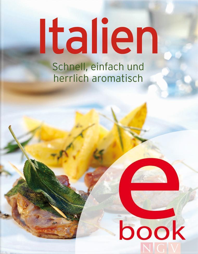 Italien Unsere 100 besten Rezepte in einem Kochbuch