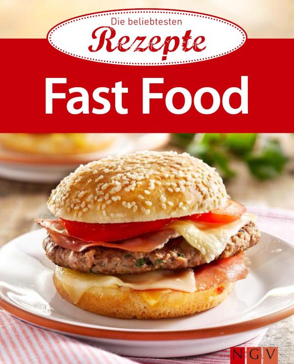 Fast Food Die beliebtesten Rezepte