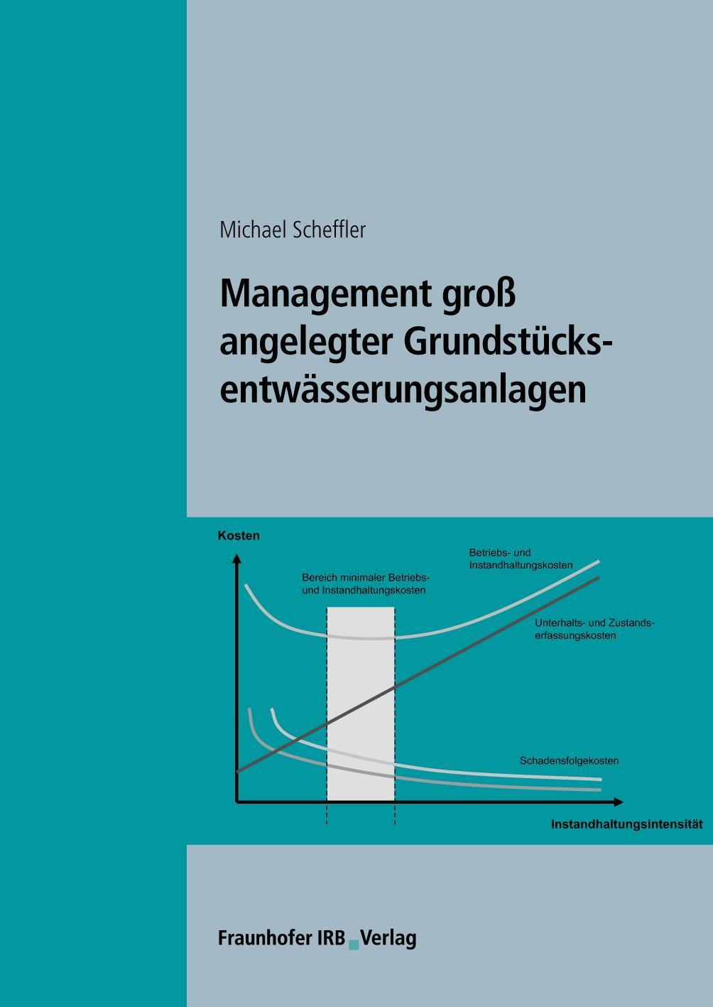 Management groß angelegter Grundstücksentwässerungsanlagen Organisation und Optimierung von Betrieb und Instandhaltung - ein Handbuch. Mit CD-ROM