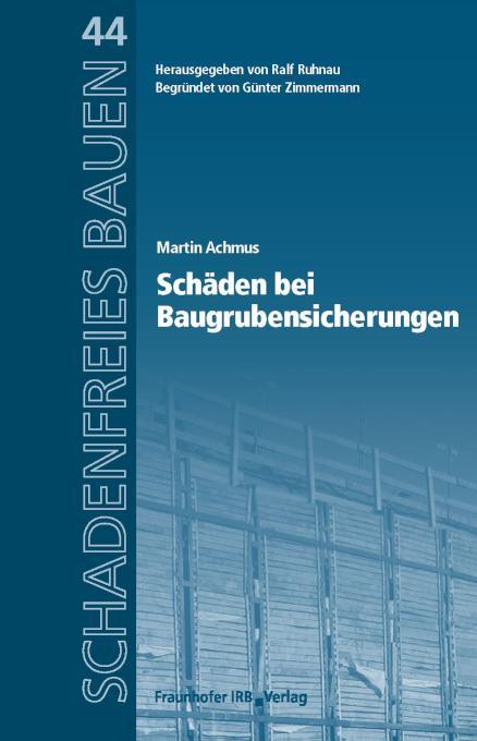 Schäden bei Baugrubensicherungen Reihe begründet von Günter Zimmermann