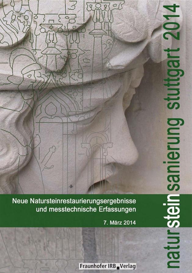 Natursteinsanierung Stuttgart 2014 Neue Natursteinsanierungsergebnisse und messtechnische Erfassungen sowie Sanierungsbeispiele