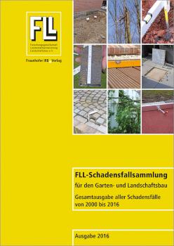 FLL-Schadensfallsammlung für den Garten- und Landschaftsbau Gesamtausgabe aller Schadensfälle von 2000 bis 2016