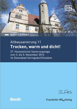 Altbausanierung 11. Trocken, warm und dicht! 27. Hanseatische Sanierungstage vom 3. bis 5. November 2016 im Ostseebad Heringsdorf/Usedom