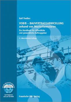 VOB/B - Bauvertragsabwicklung anhand von Musterformularen Ein Handbuch für öffentliche und gewerbliche Auftraggeber