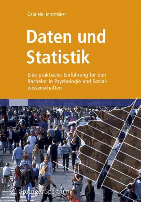 Daten und Statistik Eine praktische Einführung für den Bachelor in Psychologie und Sozialwissenschaften
