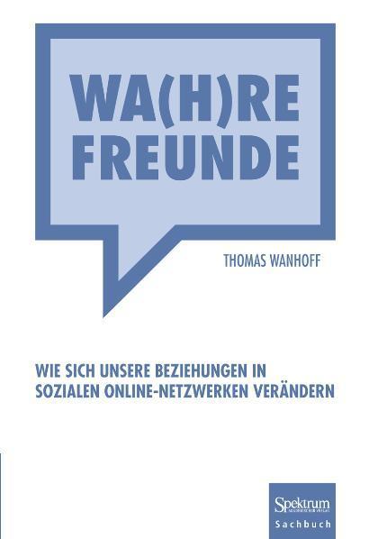 Wa(h)re Freunde Wie sich unsere Beziehungen in sozialen Online-Netzwerken verändern