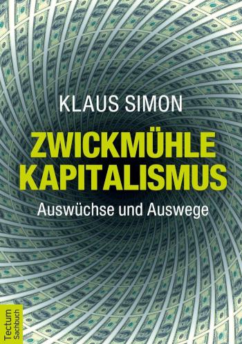 Zwickmühle Kapitalismus Auswüchse und Auswege