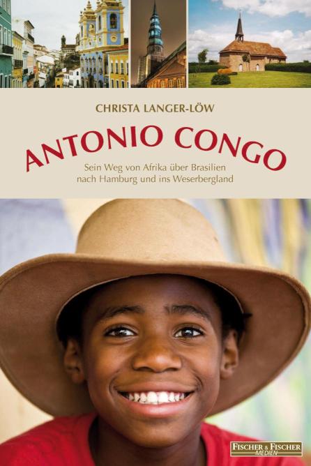 Antonio Congo Sein Weg von Afrika über Brasilien nach Hamburg und ins Weserbergland