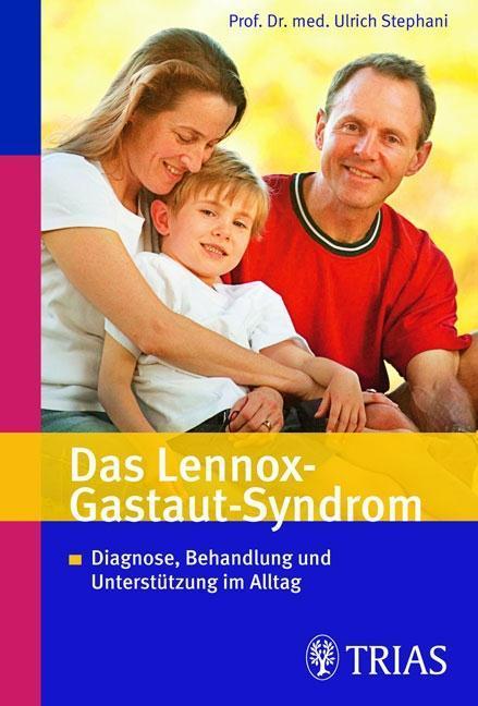 Das Lennox-Gastaut-Syndrom Diagnose, Behandlung und Unterstützung im Alltag