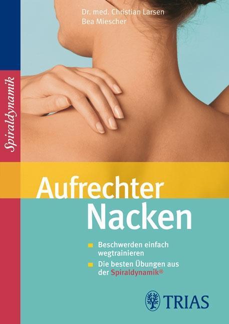 Aufrechter Nacken Beschwerden einfach wegtrainieren   Die besten Übungen aus der Spiraldynamik