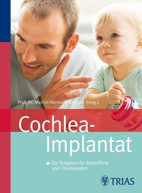Cochlea-Implantat Ein Ratgeber für Betroffene und Therapeuten