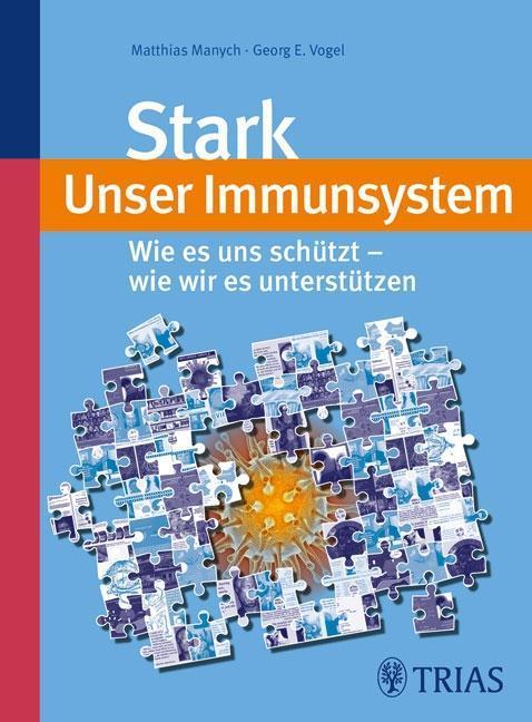 Stark - unser Immunsystem Wie es uns schützt - wie wir es unterstützen