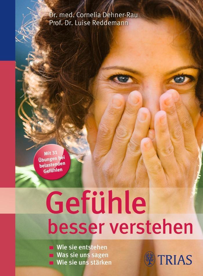 Gefühle besser verstehen Wie sie entstehen    Was sie uns sagen  Wie sie uns stärken