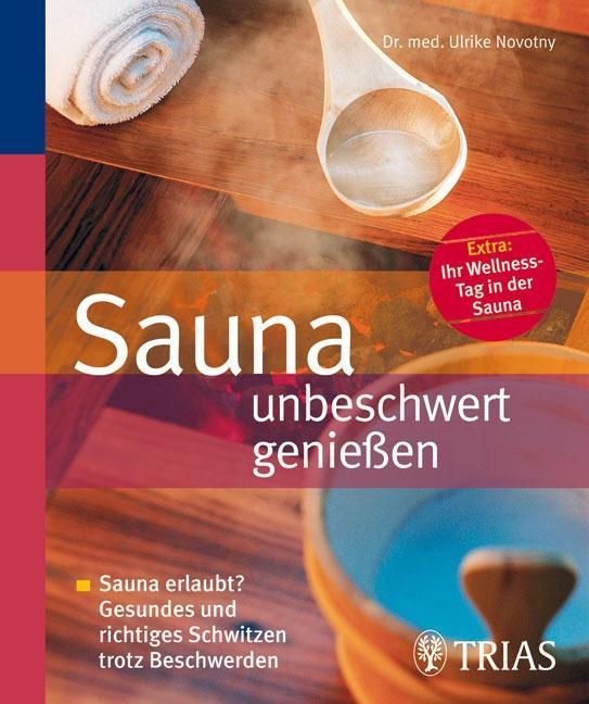 Sauna unbeschwert genießen Sauna erlaubt? Gesundes und richtiges Schwitzen trotz Beschwerden