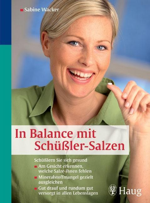 In Balance mit Schüßler-Salzen Schüßlern Sie sich gesund - Am Gesicht erkennen, welche Salze Ihnen fehlen