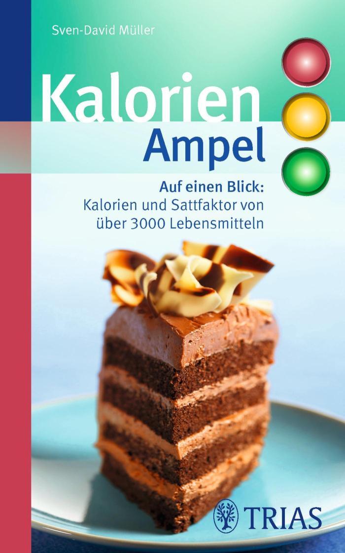Kalorien-Ampel Auf einen Blick: Kalorien und Satt-Faktor von über 3000 Lebensmitteln