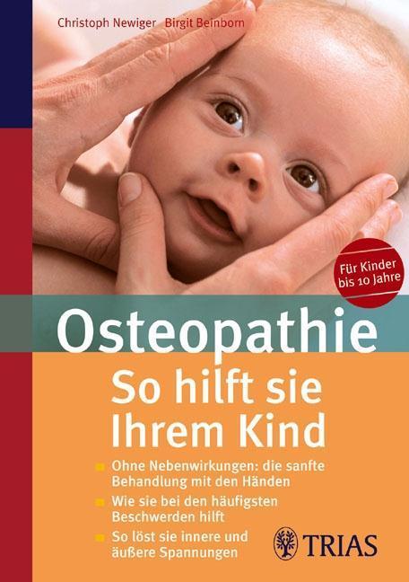 Osteopathie: So hilft Sie Ihrem Kind Ohne Nebenwirkungen: die sanfte Behandlung mit den Händen