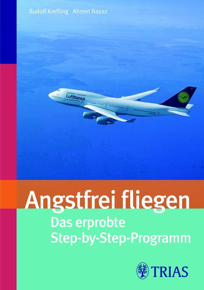 Angsfrei fliegen Das erprobte Step-by-Step-Programm