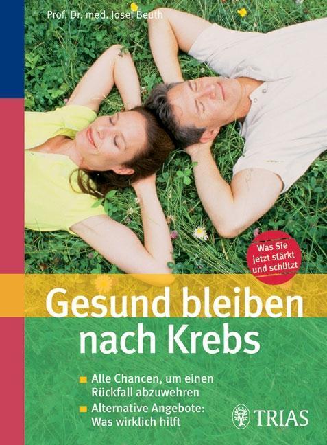 Gesund bleiben nach Krebs Alle Chancen, um einen Rückfall abzuwehren Alternative Angebote