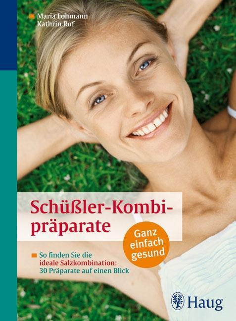 Schüßler-Kombipräparate So finden Sie die ideale Salzkombination: 30 Präparate auf einen Blick