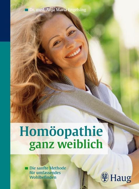 Homöopathie ganz weiblich Die sanfte Methode für umfassendes Wohlbefinden