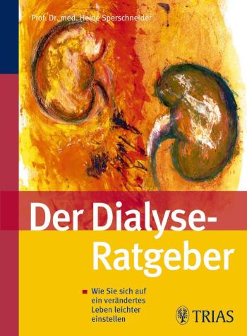 Der Dialyse Ratgeber Wie Sie sich auf ein verändertes Leben leichter einstellen