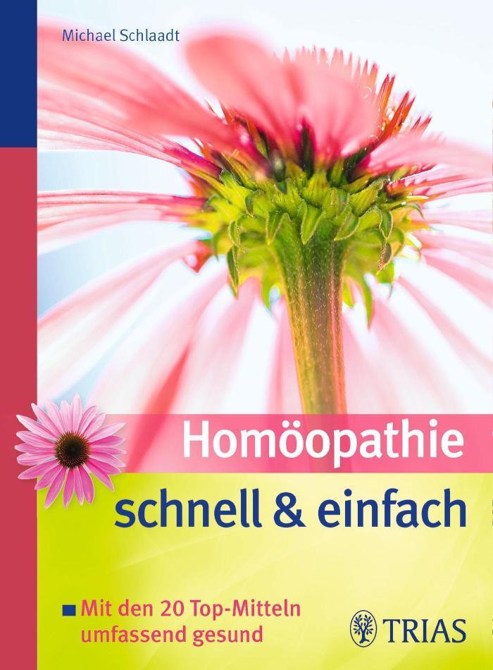 Homöopathie schnell& einfach Mit den 20 Top-Mitteln umfassend gesund