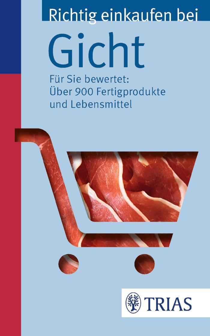 Richtig einkaufen bei Gicht Für Sie bewertet: Über 900 Fertigprodukte und Lebensmittel