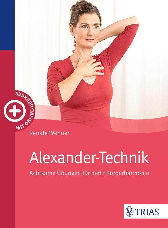 Alexander-Technik Achtsame Übungen für mehr Körperharmonie