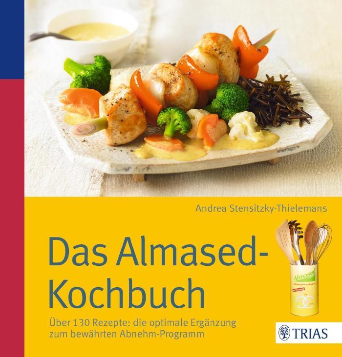 Das Almased-Kochbuch Über 130 Rezepte: die optimale Ergänzung zum bewährten Abnehm-Programm