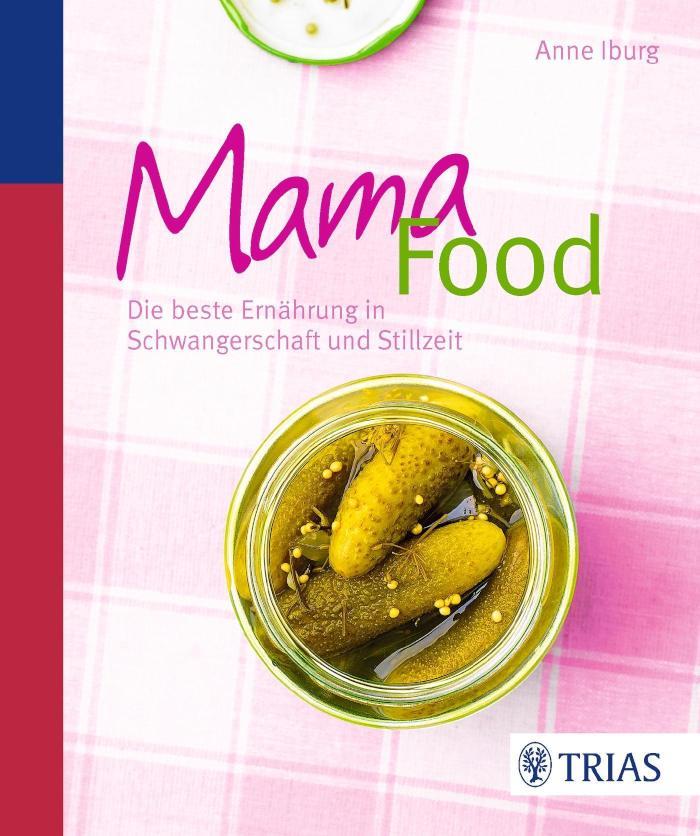 Mama-Food Die beste Ernährung in Schwangerschaft und Stillzeit