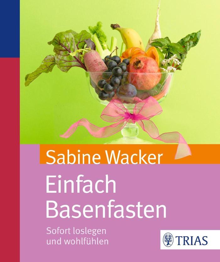 Einfach Basenfasten Sofort loslegen und wohlfühlen