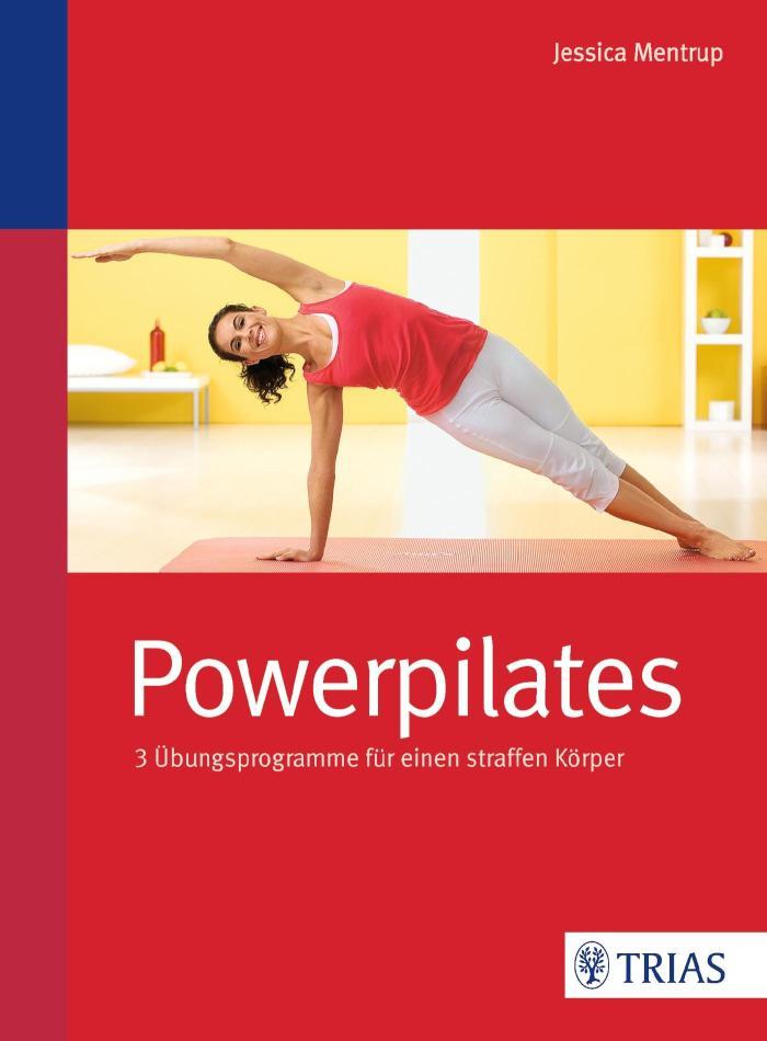 Powerpilates 3 Übungsprogramme für einen straffen Körper