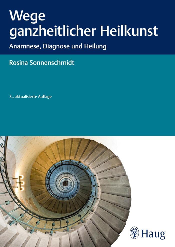Wege ganzheitlicher Heilkunst Anamnese, Diagnose und Heilung