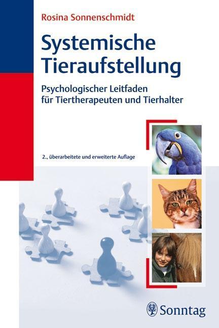 Systemische Tieraufstellung Psychologischer Leitfaden für Tiertherapeuten und Tierhalter