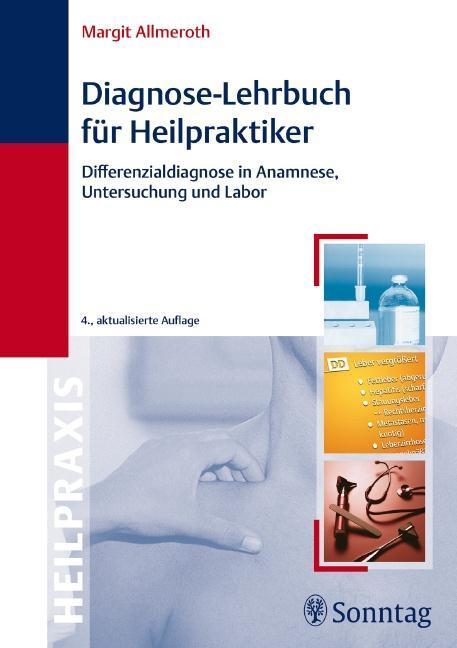 Diagnose-Lehrbuch für Heilpraktiker Anamnese, Untersuchung, Labor und Differenialdiagnose