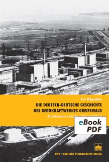 Die deutsch-deutsche Geschichte des Kernkraftwerkes Greifswald Atomenergie zwischen Ost und West