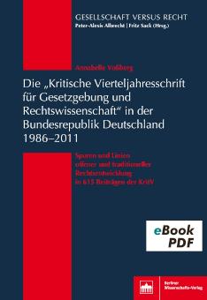 Die 'Kritische Vierteljahresschrift für Gesetzgebung und Rechtswissenschaft'in der Bundesrepublik Deutschland 1986-2011 Spuren und Linien offener und traditioneller Rechtsentwicklung in 615 Beiträgen der KritV