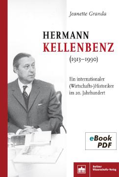 Hermann Kellenbenz (1913-1990) Ein internationaler (Wirtschafts-)Historiker im 20. Jahrhundert