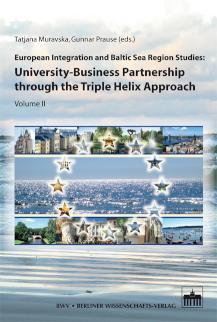 European Integration and Baltic Sea Region Studies: University-Business Partnership through the Triple Helix Approach Volume II